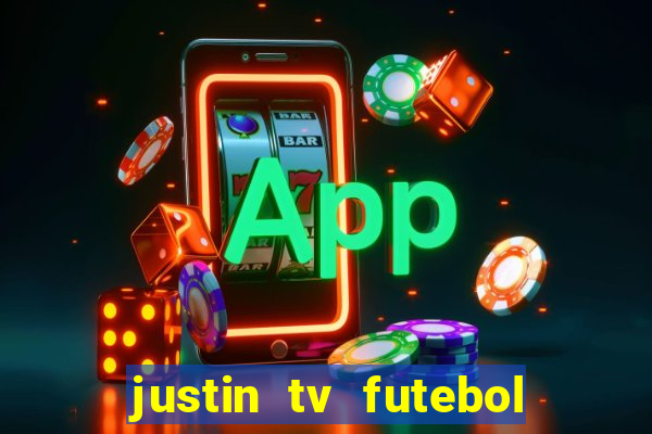 justin tv futebol ao vivo